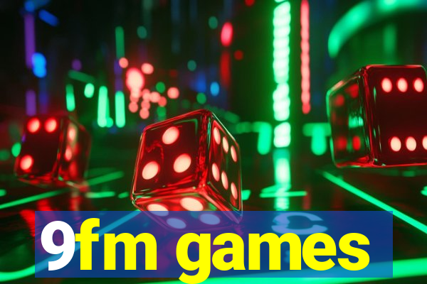 9fm games